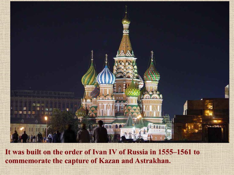 It was built on the order of Ivan IV of Russia in 1555–1561 to